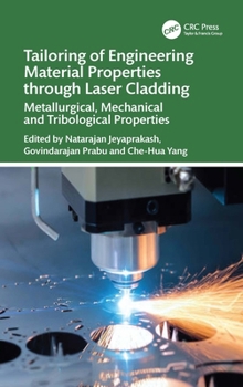 Hardcover Tailoring of Engineering Material Properties Through Laser Cladding: Metallurgical, Mechanical and Tribological Properties Book
