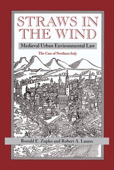 Paperback Straws in the Wind: Medieval Urban Environmental Law--The Case of Northern Italy Book