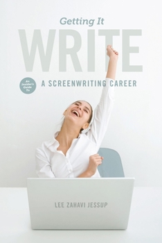 Paperback Getting It Write: An Insider's Guide to a Screenwriting Career Book