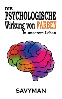 Paperback Die Psychologische Wirkung Von Farben In Unserem Leben [German] Book