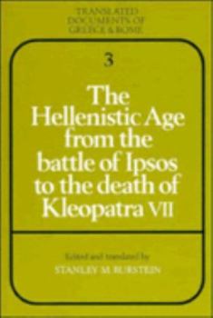 The Hellenistic Age from the Battle of Ipsos to the Death of Kleopatra VII - Book  of the Translated Documents of Greece and Rome