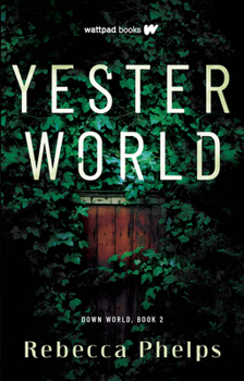 Yesterworld - Book #2 of the Down World