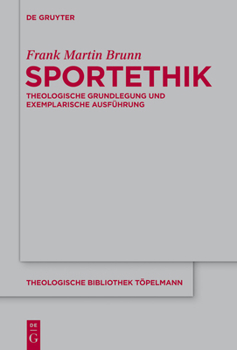 Sportethik: Theologische Grundlegung Und Exemplarische Ausführung