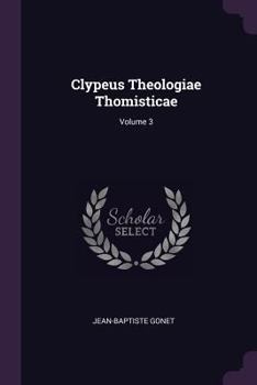 Paperback Clypeus Theologiae Thomisticae; Volume 3 Book