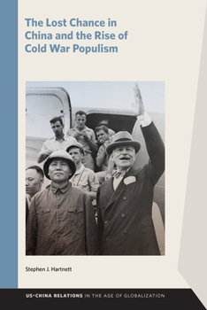 The Lost Chance in China and the Rise of Cold War Populism (US–China Relations in the Age of Globalization) - Book  of the US‒China Relations in the Age of Globalization