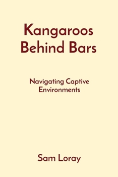 Paperback Kangaroos Behind Bars: Navigating Captive Environments Book