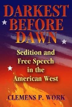 Hardcover Darkest Before Dawn: Sedition and Free Speech in the American West Book