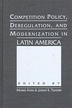 Hardcover Competition Policy, Deregulation, and Modernization in Latin America Book