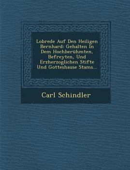 Paperback Lobrede Auf Den Heiligen Bernhard: Gehalten in Dem Hochberühmten, Befreyten, Und Erzherzoglichen Stifte Und Gotteshause Stams... Book