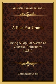 Paperback A Plea For Urania: Being A Popular Sketch Of Celestial Philosophy (1854) Book