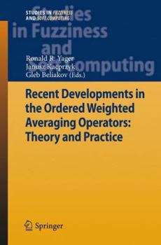 Paperback Recent Developments in the Ordered Weighted Averaging Operators: Theory and Practice Book