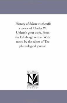 Paperback History of Salem Witchcraft; A Review of Charles W. Upham's Great Work. from the Edinburgh Review. with Notes, by the Editor of the Phrenological Jour Book