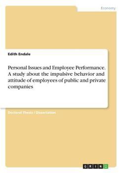 Paperback Personal Issues and Employee Performance. A study about the impulsive behavior and attitude of employees of public and private companies Book