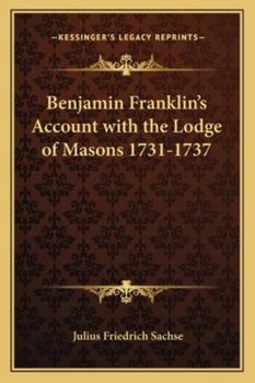 Paperback Benjamin Franklin's Account with the Lodge of Masons 1731-1737 Book