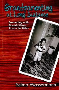 Grandparenting at Long Distance: Connecting with Grandchildren Across the Miles