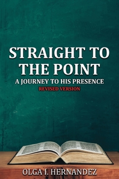 Paperback Straight to the Point: A Journey to His Presence Book