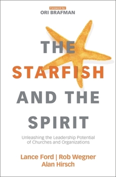 Paperback The Starfish and the Spirit: Unleashing the Leadership Potential of Churches and Organizations Book
