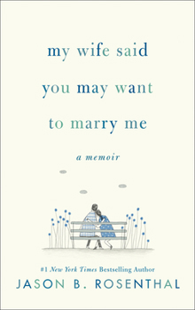 Hardcover My Wife Said You May Want to Marry Me: A Memoir Book
