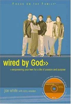 Hardcover Wired by God: Empowering Your Teen for a Life of Passion and Purpose [With Teen Workbook on CDROM] Book