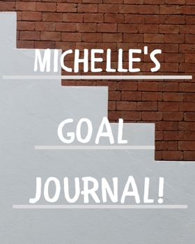Michelle's Goal Journal: 2020 New Year Planner Goal Journal Gift for Michelle  / Notebook / Diary / Unique Greeting Card Alternative