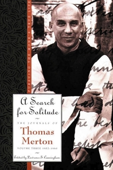 A Search for Solitude: Pursuing the Monk's True Life, The Journals of Thomas Merton, Volume 3: 1952-1960 - Book #3 of the Journals of Thomas Merton