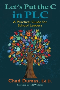 Paperback Let's Put the C in PLC: A Practical Guide for School Leaders Book