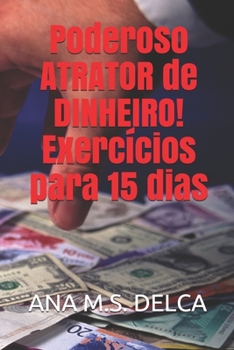 Paperback Poderoso ATRATOR de DINHEIRO! Exerc?cios para 15 dias [Portuguese] Book