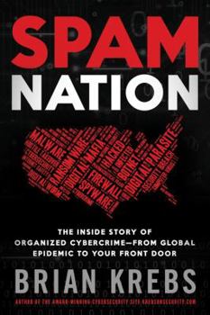 Hardcover Spam Nation: The Inside Story of Organized Cybercrime-From Global Epidemic to Your Front Door Book