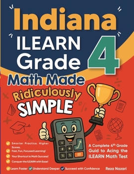 Paperback Indiana ILEARN Grade 4 Math Made Ridiculously Simple: A Comprehensive 4th Grade Guide to Acing ILEARN Math Book