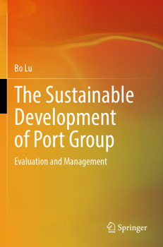 Paperback The Sustainable Development of Port Group: Evaluation and Management Book