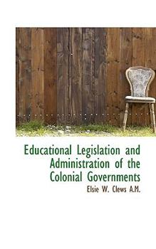 Paperback Educational Legislation and Administration of the Colonial Governments Book