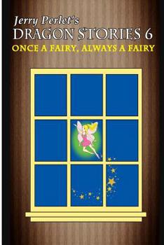 Paperback Jerry Perlet's Dragon Stories 6: Once a Fairy, Always a Fairy Book