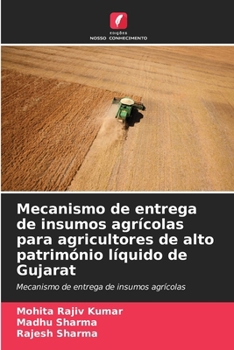 Paperback Mecanismo de entrega de insumos agrícolas para agricultores de alto património líquido de Gujarat [Portuguese] Book