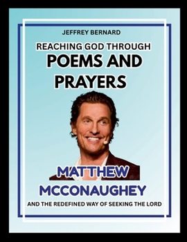 Reaching God Through Poems and Prayers: Matthew McConaughey and the Redefined Way of Seeking the Lord