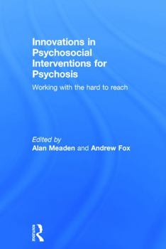 Hardcover Innovations in Psychosocial Interventions for Psychosis: Working with the hard to reach Book