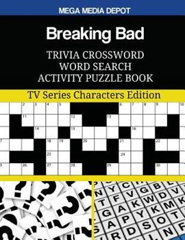 Breaking Bad Trivia Crossword Word Search Activity Puzzle Book: TV Series Characters Edition