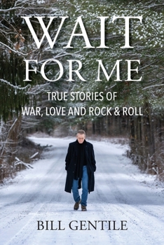 Paperback Wait for Me: True Stories of War, Love and Rock & Roll Book