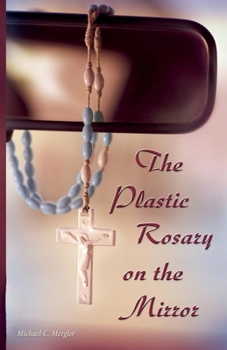 Paperback The Plastic Rosary On The Mirror Book