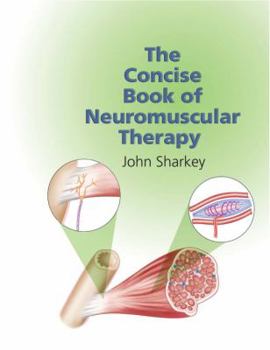 Paperback The Concise Book of Neuromuscular Therapy: A Trigger Point Manual Book