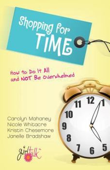 Paperback Shopping for Time: How to Do It All and Not Be Overwhelmed Book