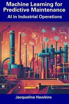 Paperback Machine Learning for Predictive Maintenance: AI in Industrial Operations Book