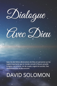 Paperback Dialogue Avec Dieu: Ayez les dernières déclarations de Dieu en personne sur les sujets importants que le monde connaît à l'heure actuelle [French] Book
