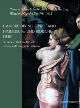 Hardcover Himmlische Und Irdische Liebe: Ein Anderer Blick Auf Raffael [German] Book