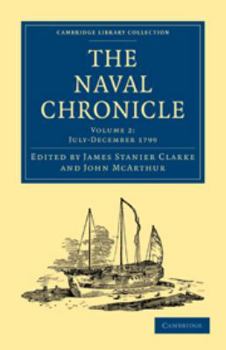 Electronics The Naval Chronicle: Volume 2, July-December 1799: Containing a General and Biographical History of the Royal Navy of the United Kingdom with a Variet Book
