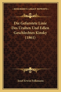 Paperback Die Gefurstete Linie Des Uralten Und Edlen Geschlechtes Kinsky (1861) [German] Book