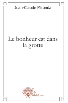 Paperback Le bonheur est dans la grotte [French] Book