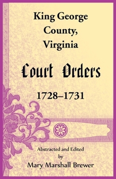 Paperback King George County, Virginia Court Orders, 1728-1731 Book