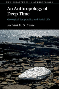 Paperback An Anthropology of Deep Time: Geological Temporality and Social Life Book