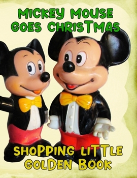 Paperback Mickey Mouse Goes Christmas Shopping Little Golden Book: Mickey Mouse Goes Christmas Shopping Little Golden Book, Mickey Mouse Christmas Book. 20 Stor Book