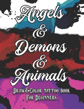 Paperback Angels, Demons and Animals Tattoo: Draw&Color book for beginners Book